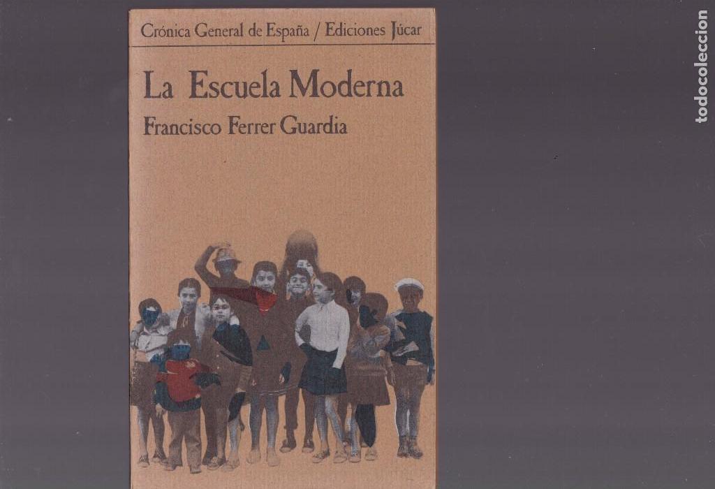 Libros de segunda mano: LA ESCUELA MODERNA - FRANCISCO FERRER GUARDIA - EDICIONES J&Uacute;CAR 1976 - Foto 1
