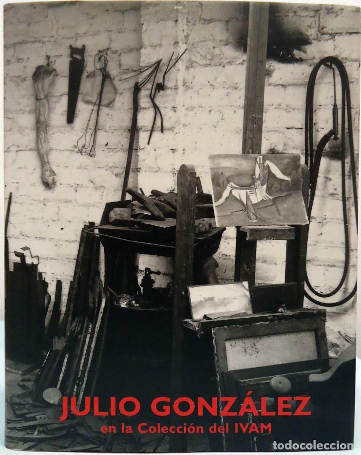 Libros de segunda mano: JULIO GONZ&Aacute;LEZ EN LA COLECCI&Oacute;N DEL IVAM. IVAM, 2001. - Foto 1