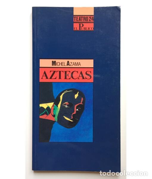 Libros de segunda mano: AZTECAS. AZAMA, Michel. El P&uacute;blico. - Centro de Documentaci&oacute;n Teatral. 1992. - Foto 1