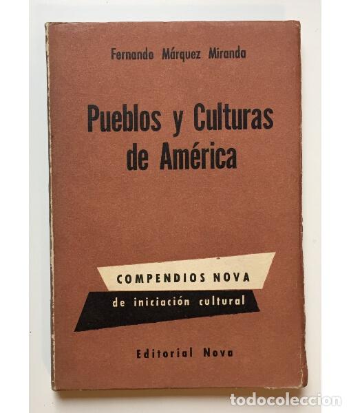 Libri di seconda mano: PUEBLOS Y CULTURAS DE AM&Eacute;RICA. M&Aacute;RQUEZ MIRANDA, Fernando. Editorial Nova. 1958.