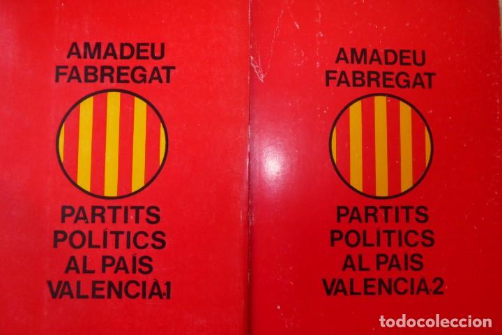 Libros de segunda mano: PARTITS POL&Iacute;TICS AL PA&Iacute;S VALENCI&Agrave;. AMADEU FABREGAT. (2 VOLS)