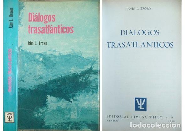 Libros de segunda mano: BROWN, John L.  Di&aacute;logos trasatl&aacute;nticos. 1966. - Foto 1