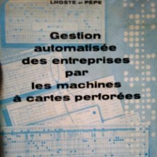 Libros de segunda mano: GESTION AUTOMATISEE DES ENTERPRISES PAR LES MACHINES A CARTES PERFOREES. LHOSTE Y PEPE. PARIS 1961.. Lote 137739713