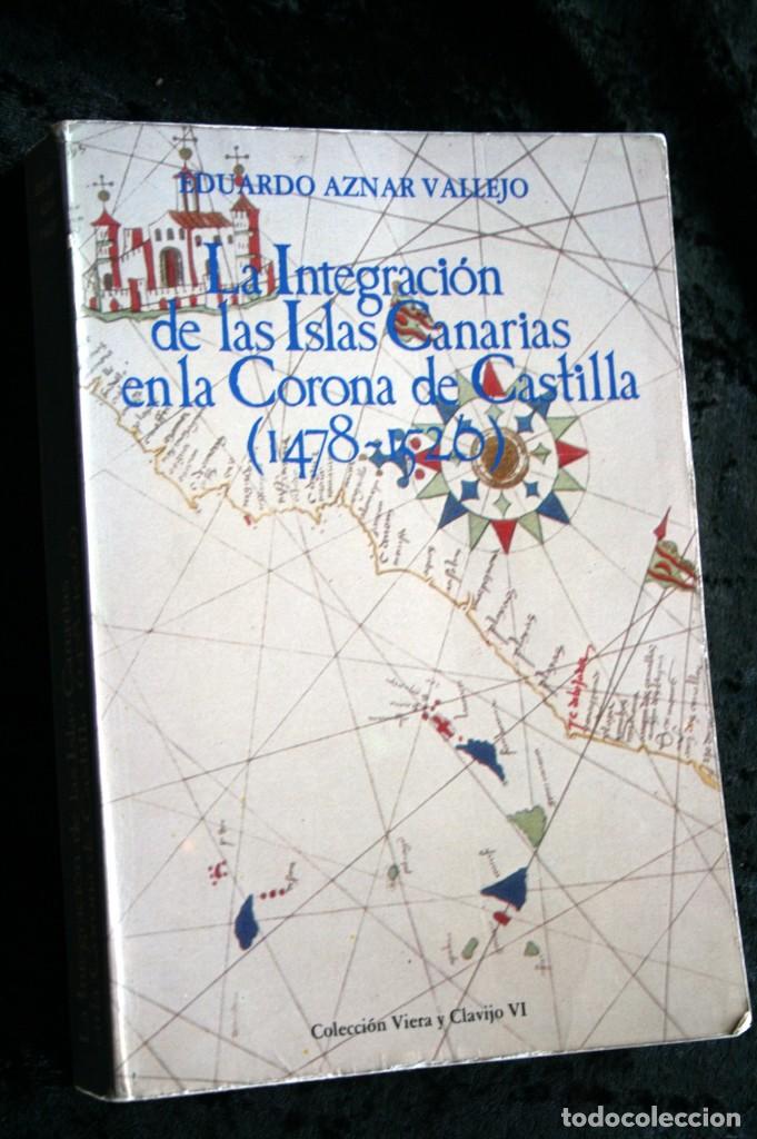 Libros de segunda mano: LA INTEGRACION DE LAS ISLAS CANARIAS EN LA CORONA DE CASTILLA (1478 - 1520)