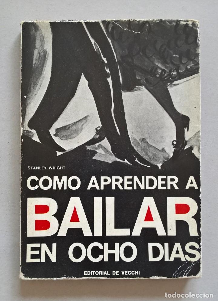 Libros de segunda mano: C&oacute;mo aprender a bailar en ocho d&iacute;as. Stanley Wright. - Foto 1