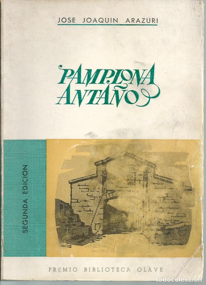 Libros de segunda mano: JOSE JOAQUIN ARAZURI- PAMPLONA ANTA&Ntilde;O. PREMIO BIBLIOTECA OLAVE 2&ordf; EDIC.PAMPOLNA 1967