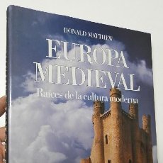 Libros de segunda mano: EUROPA MEDIEVAL. RAÍCES DE LA CULTURA MODERNA - DONALD MATTHEW. Lote 138798522