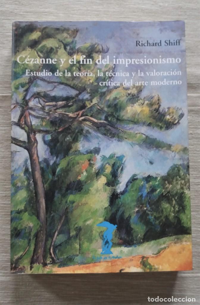 Libros de segunda mano: C&Eacute;ZANNE Y EL FIN DEL IMPRESIONISMO.- Richard Shiff. - Foto 1