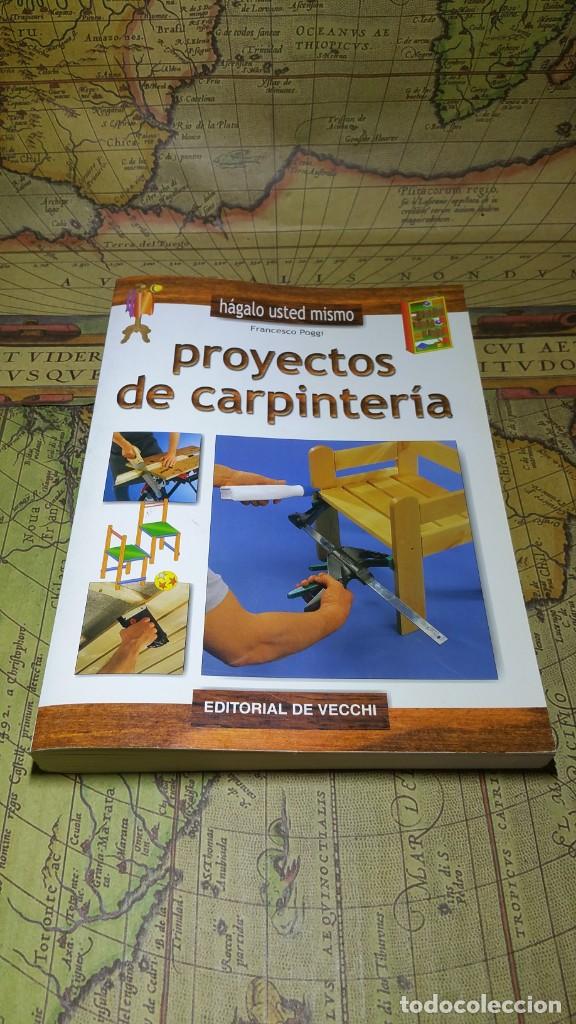 Libros de segunda mano: PROYECTOS DE CARPINTER&Iacute;A. FRANCESCO POGGI. EDITORIAL DE VECCHI 2004 - Foto 1