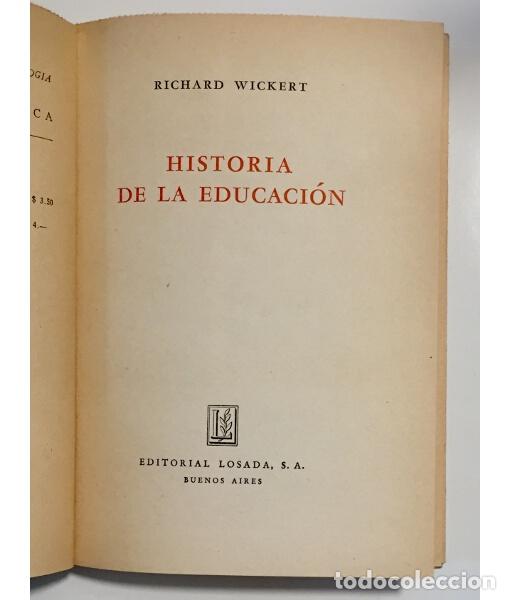 Libros de segunda mano: HISTORIA DE LA EDUCACI&Oacute;N. WICKERT, Richard. Editorial Losada. 1945. - Foto 2