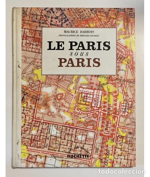 Libros de segunda mano: LE PARIS SOUS PARIS. BARROIS, Maurice. Hachette. 1964. - Foto 1