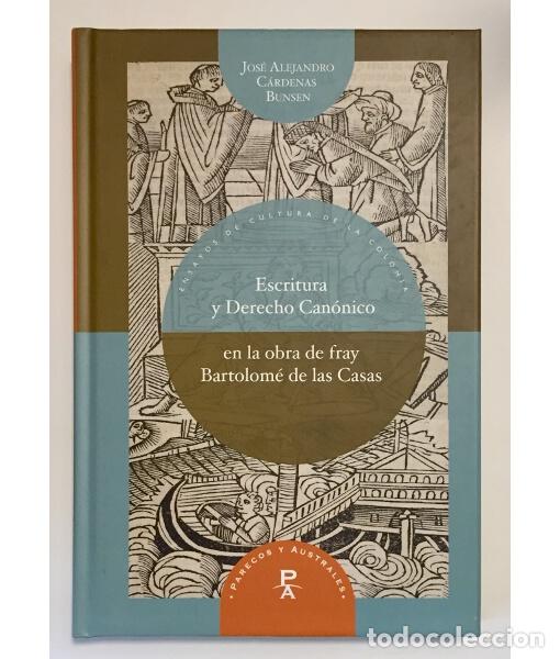 Second hand books: ESCRITURA Y DERECHO CAN&Oacute;NICO EN LA OBRA DE FRAY BARTOLOM&Eacute; DE LAS CASAS. C&Aacute;RDENAS BUNSEN, Jos&eacute; Alejan
