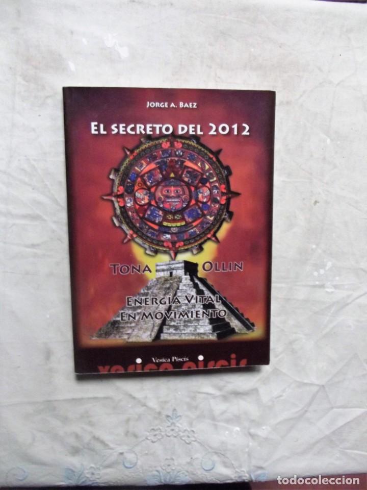 Libros de segunda mano: EL SECRETO DE 2012 DE JORGE A. BAEZ - Foto 1