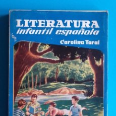 Libros de segunda mano: LITERATURA INFANTIL ESPAÑOLA. CAROLINA TORAL PEÑARANDA. VOLUMEN 1. 1957. 10 EUROS PEDIDO MÍNIMO.