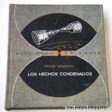 Libros de segunda mano: LOS HECHOS CONDENADOS POR GEORGE LANGELAAN DE ED. PLAZA JANÉS EN BARCELONA 1972 1ª EDICIÓN. Lote 140501262