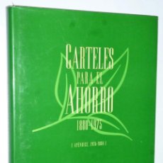 Libros de segunda mano: CARTELES PARA EL AHORRO 1880-1975 (APÉNDICE. 1976-2004)