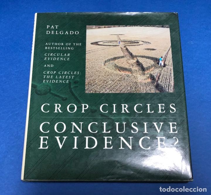 Libros de segunda mano: CROP CIRCLES - CONCLUSIVE EVIDENCE? PAT DELGADO - Foto 1