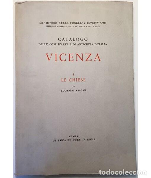 Libros de segunda mano: CATALOGO DELLE COSE D&rsquo;ARTE E DI ANTICHIT&Agrave; D&rsquo;ITALIA. VICENZA I LE CHIESE. Edoardo Arslan. Luca Editor