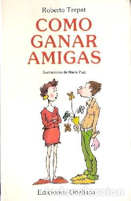 Libros de segunda mano: C&oacute;mo ganar amigas - Trepat, Roberto - Foto 1