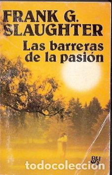 Libros de segunda mano: Las barreras de la pasi&oacute;n - Slaughter, Frank G. - Foto 1