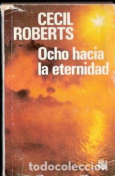 Libros de segunda mano: Ocho hacia la eternidad - Roberts, Cecil - Foto 1