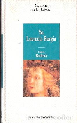 Libros de segunda mano: Yo, Lucrecia Borgia - Barber&aacute;, Carmen - Foto 1