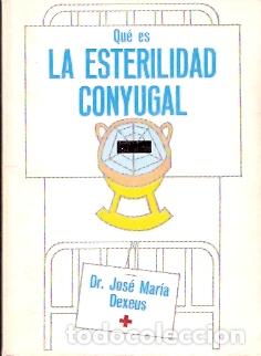 Libros de segunda mano: Qu&eacute; es la esterilidad conyugal - Dexeus, Jos&eacute; M&ordf;