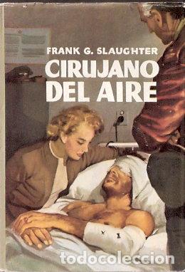 Libros de segunda mano: Cirujano del aire - Slaughter, Frank G - Foto 1
