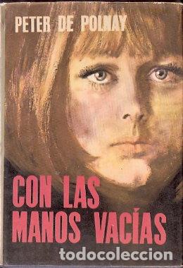 Libros de segunda mano: Con las manos vac&iacute;as - Polnay, Peter de - Foto 1