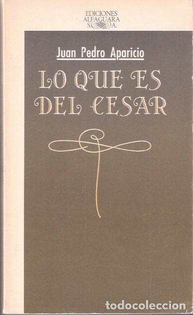 Libros de segunda mano: Lo que es del C&eacute;sar - Aparicio, Juan Pedro - Foto 1