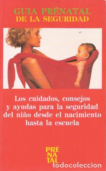Libros de segunda mano: Gu&iacute;a Prenatal de la seguridad: Los cuidados y ayudas para la seguridad del ni&ntilde;o desde el nacimiento