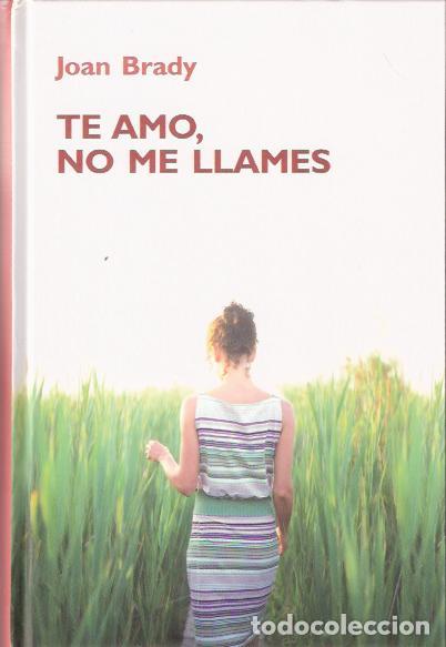 Libros de segunda mano: Te amo, no me llames - Brady, Joan - Foto 1