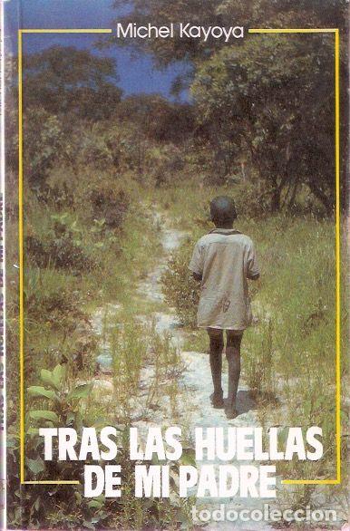 Libros de segunda mano: Tras las huellas de mi padre - Kayoya, Michel - Foto 1