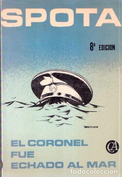 Libros de segunda mano: El coronel fue echado al mar - Spota, Luis - Foto 1