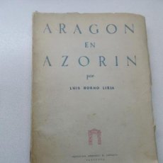 Libros de segunda mano: ARAGON EN AZORIN LUIS HORNO LIRIA 1958. Lote 141648030