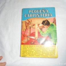 Libros de segunda mano: PEQUEÑA CARPINTERIA.TODOS LOS TRABAJOS AL ALCANCE DEL CARPINTERO AFICIONADO.1955.-1ª EDICION BRUGUER. Lote 141702546