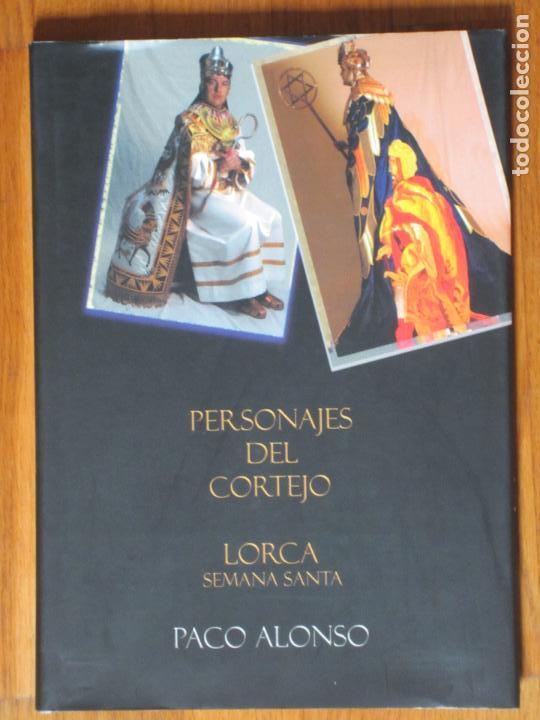 Libros de segunda mano: Personajes del cortejo : Lorca, Semana Santa / Paco Alonso - 2007