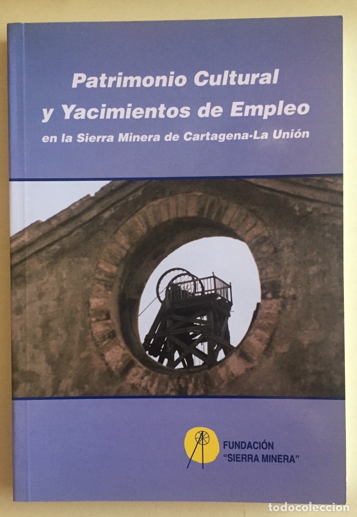 Libros de segunda mano: CARTAGENA- LA UNION- PATRIMONIO CULTURAL Y YACIMIENTOS DE EMPLEO- 2.002