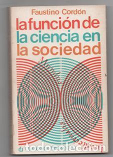 Libros de segunda mano: La funci&oacute;n de la ciencia en la sociedad. Faustino Cord&oacute;n. - Foto 1