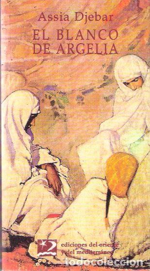 Libros de segunda mano: El Blanco de Argelia - Djebar, Assia - Foto 1