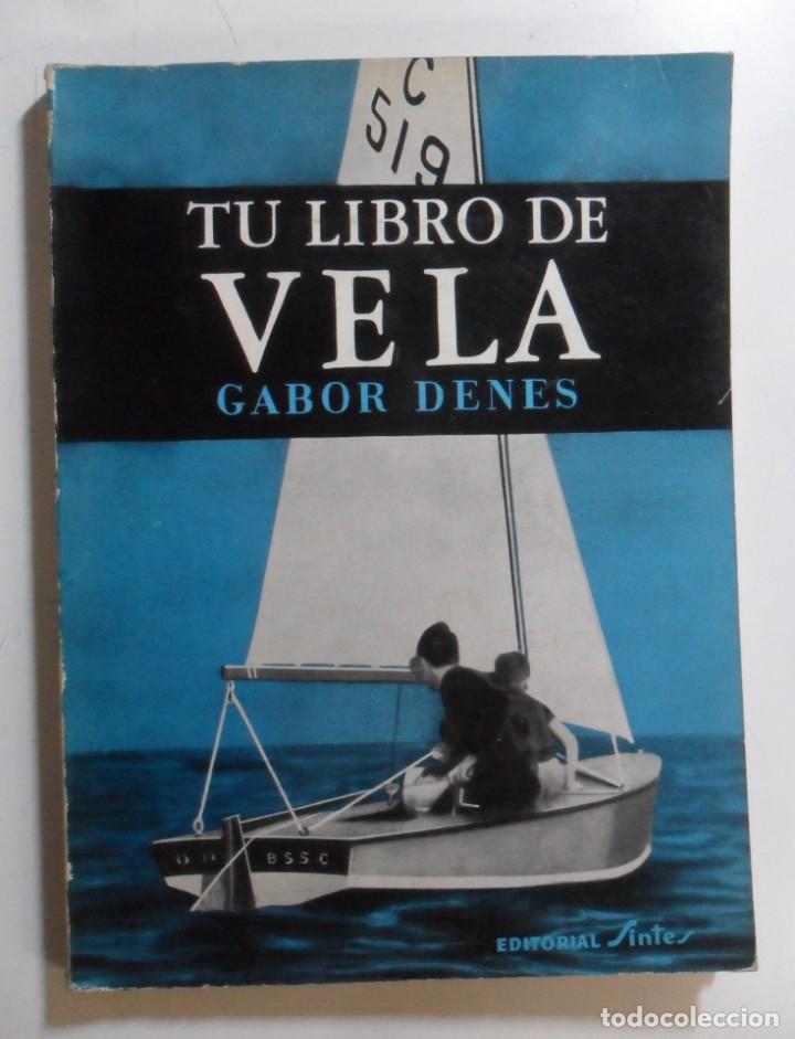 Libros de segunda mano: TU LIBRO DE VELA - GABOR DENES - ED. SINTES - 1970 - Foto 1