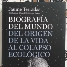 Libri di seconda mano: BIOGRAFÍA DEL MUNDO. DEL ORIGEN DE LA VIDA AL COLAPSO ECOLÓGICO. JAUME TERRADAS. DESTINO IMAGO MUNDI