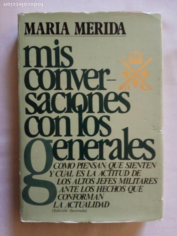Libros de segunda mano: MIS CONVERSACIONES CON LOS GENERALES. Mar&iacute;a M&eacute;rida. - Foto 1