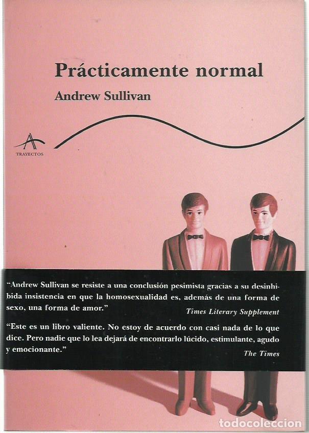 Libros de segunda mano: Andrew SULLIVAN : Pr&aacute;cticamente normal. (Traducci&oacute;n de Alejandro Palomas. Alba Ed, 1999 - Foto 1