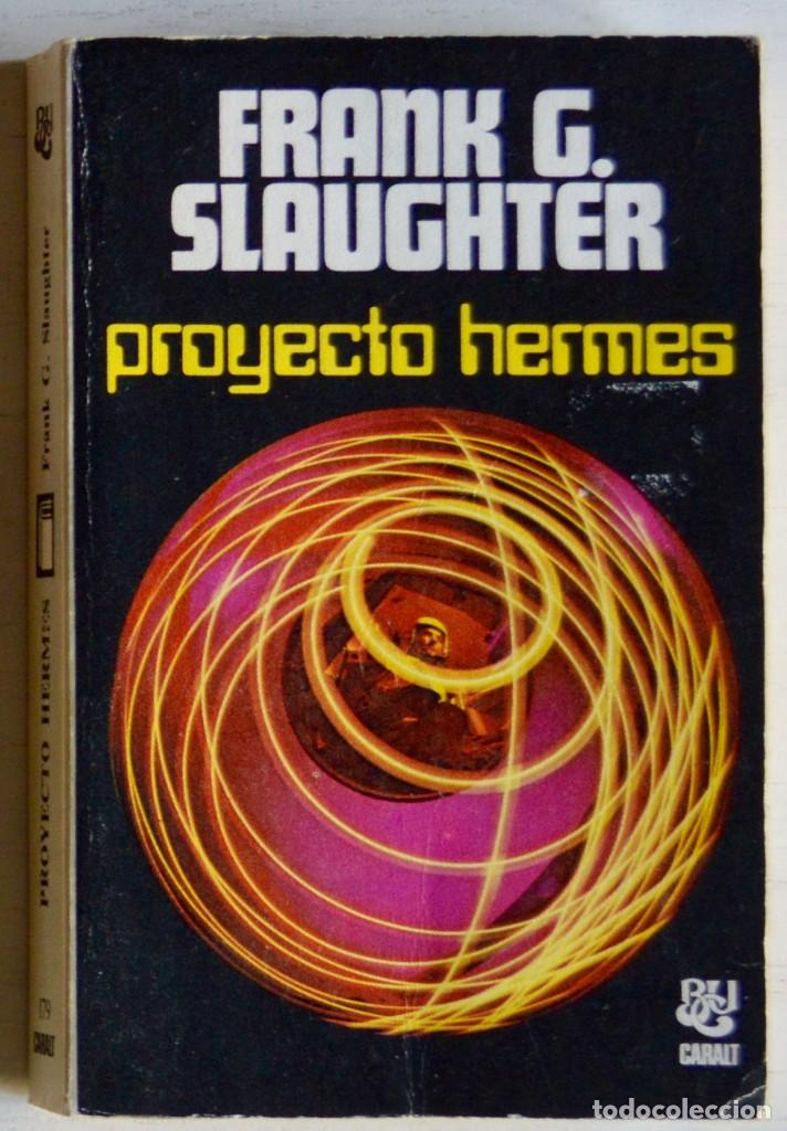 Libros de segunda mano: PROYECTO HERMES, FRANK G. SLAUGHTER. BIBLIOTECA UNIVERSAL CARALT, 1981. - Foto 1