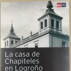 Libros de segunda mano: MARÍA TERESA ÁLVAREZ CLAVIJO, LA CASA DE CHAPITELES EN LOGROÑO, INSTITUTO DE ESTUDIOS RIOJANOS. Lote 143906454
