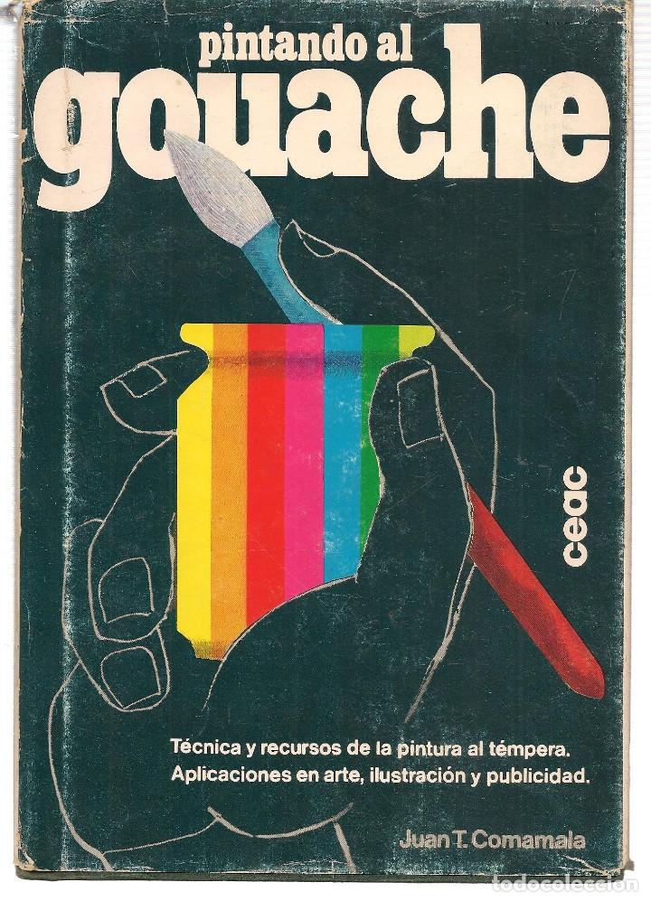 Libros de segunda mano: PINTANDO AL GOUACHE. JUAN T. COMAMALA. CEAC. (ST/MG/BL6) - Foto 1
