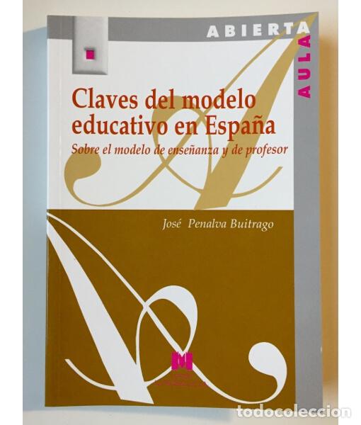 Libros de segunda mano: CLAVES DEL MODELO EDUCATIVO EN ESPA&Ntilde;A: SOBRE EL MODELO DE ENSE&Ntilde;ANZA Y DE PROFESOR. PENALVA BUITRAGO,