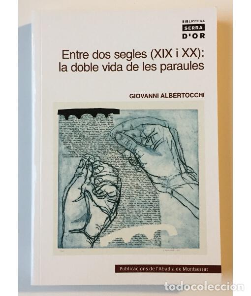 Libros de segunda mano: ENTRE DOS SEGLES (XIX I XX): LA DOBLE VIDA DE LES PARAULES. ALBERTOCCHI, Giovanni. Publicacions de l