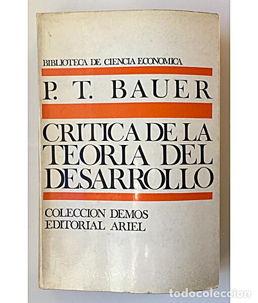 Libros de segunda mano: CR&Iacute;TICA DE LA TEOR&Iacute;A DEL DESARROLLO: ESTUDIOS Y DEBATES SOBRE LA ECONOM&Iacute;A DEL DESARROLLO. BAUER, P.